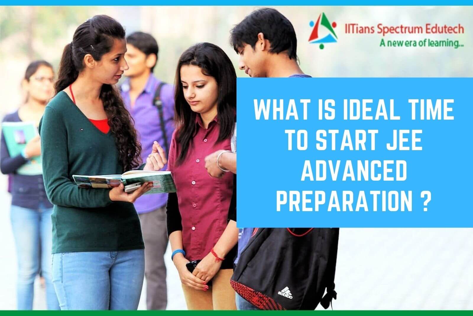 What is the ideal time to start JEE Advanced preparation ?