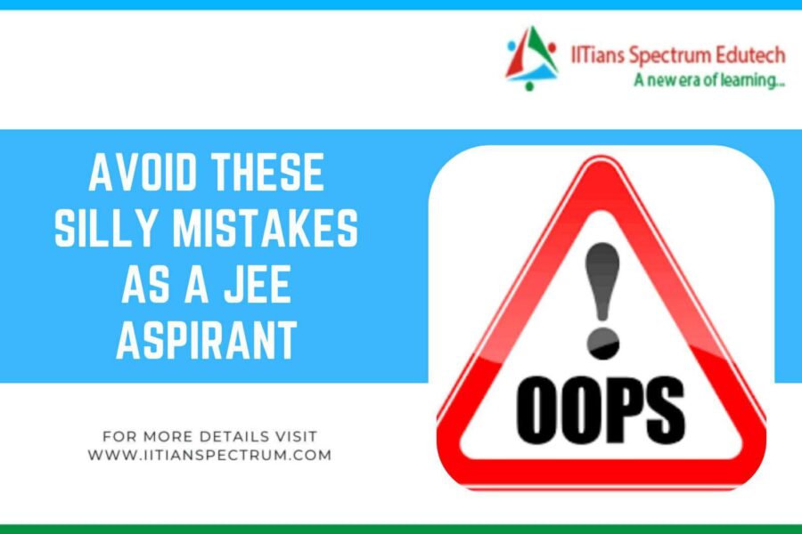 Top 5 Silly Mistakes to Avoid As A JEE Aspirant