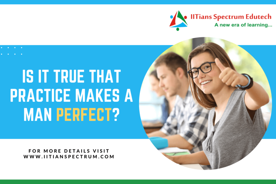 Is it true that practice makes a man perfect? Know Secrets from Top IITJEE coaching in mumbai