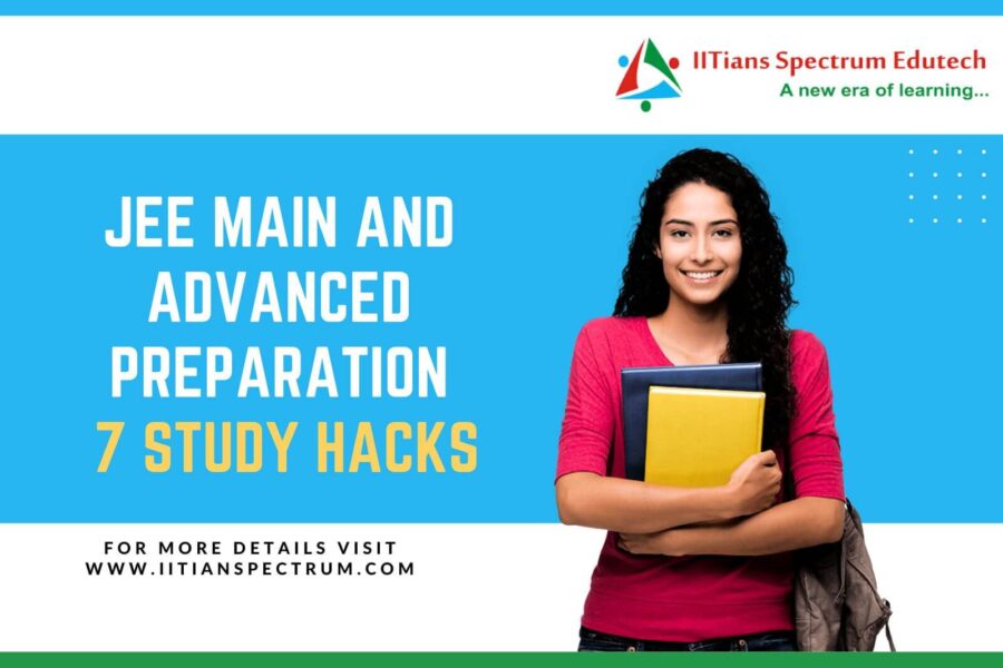 JEE Main, Advanced Preparation: 7 Study Hacks by the Best JEE Advanced coaching in mumbai