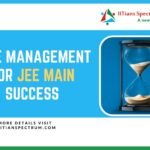 TIME MANAGEMENT: THE MOST IMPORTANT FACTOR IN JEE MAIN SUCCESS